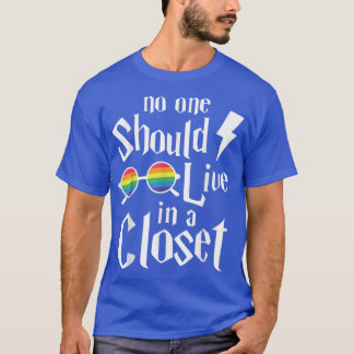 NO ONE SHOULD LIVE IN A CLOSET SHIRT 