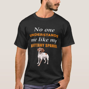No One Understands Like My Brittany Spaniel Cute T-Shirt