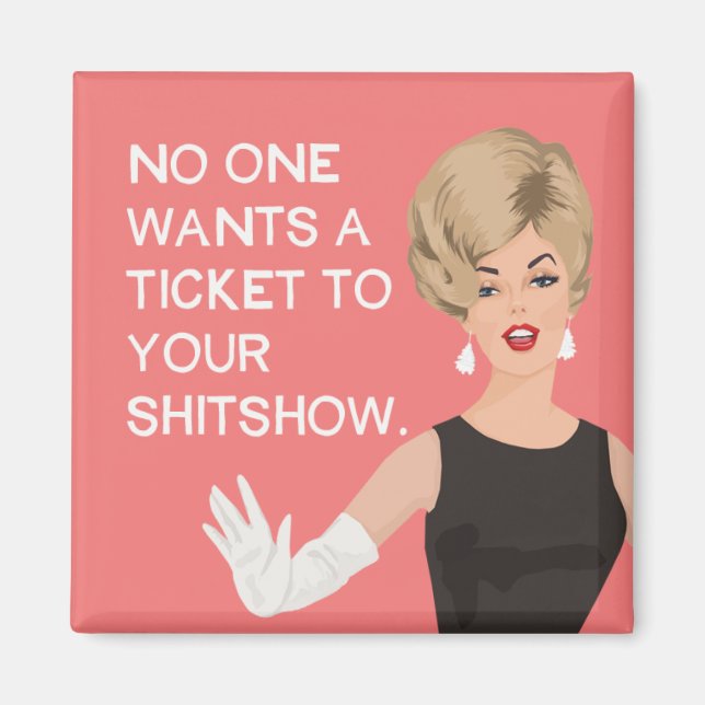 No one wants a ticket to your show magnet (Front)