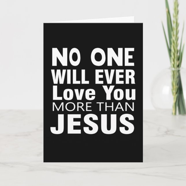 No One Will Ever Love you more than Jesus  Card (Front)
