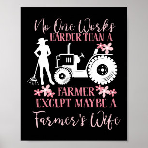 No One Works Harder Than A Farmers Wife Life Poster