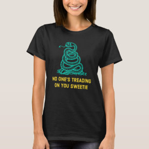 No One's Treading On You Sweetie Snake 6 T-Shirt
