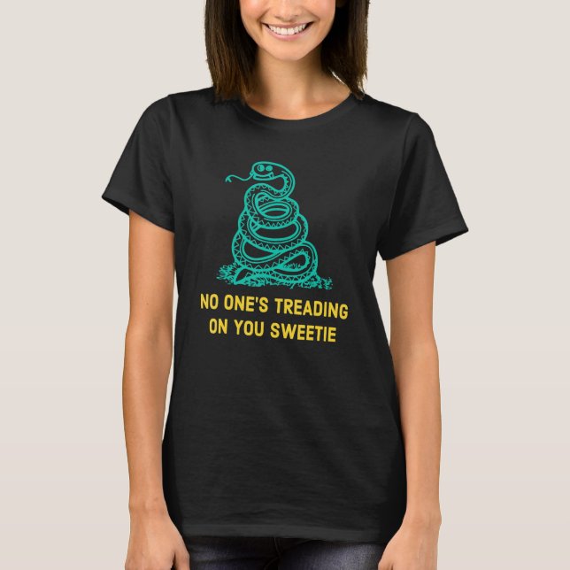 No One's Treading On You Sweetie Snake 6 T-Shirt (Front)