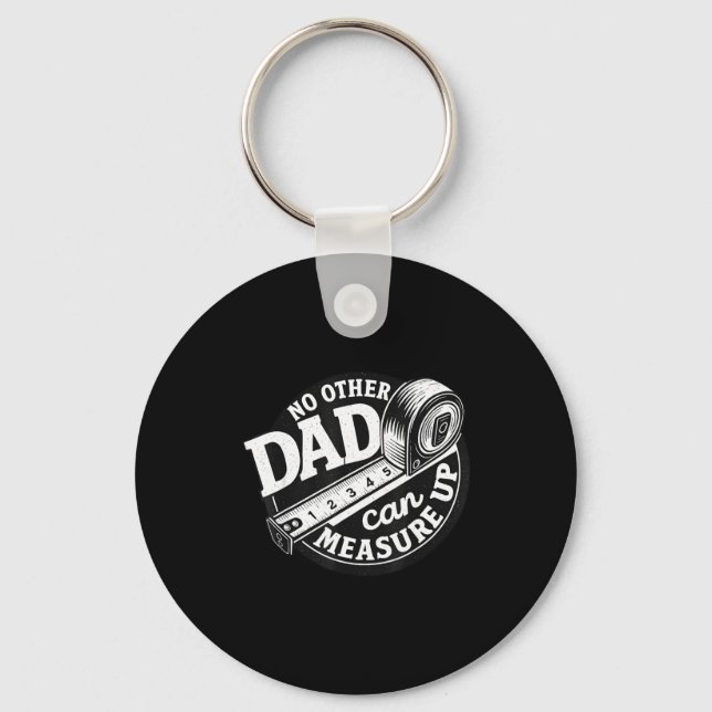No Other Dad Can Measure Up Men Funny Fathers Day  Key Ring (Front)