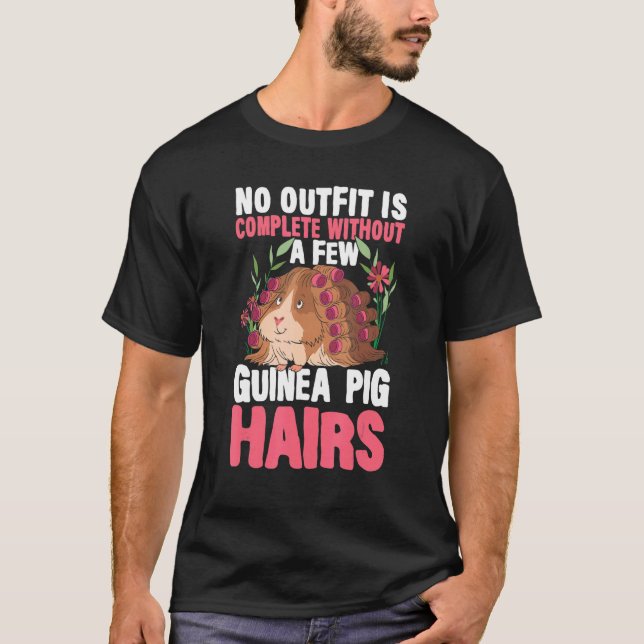 No Outfit Is Complete Without A Few Guinea Pig Hai T-Shirt (Front)