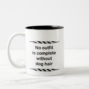No outfit is complete without dog hair Two-Tone coffee mug