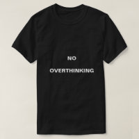 No Overthinking Mental well being T-shirt