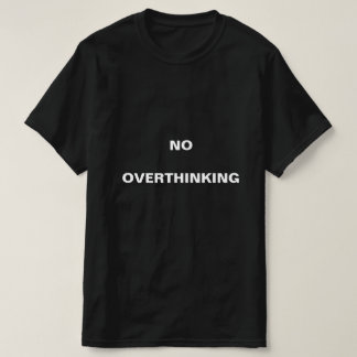 No Overthinking Mental well being T-shirt