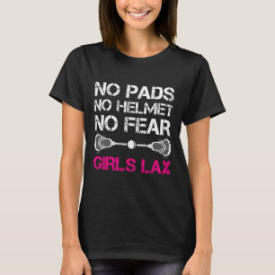 No Pads No Helmet No Fear Girls Lax T-Shirt