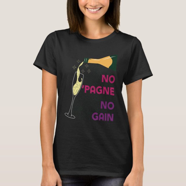 No 'Pagne No Gain   Wine   Humour Champagne Workou T-Shirt (Front)