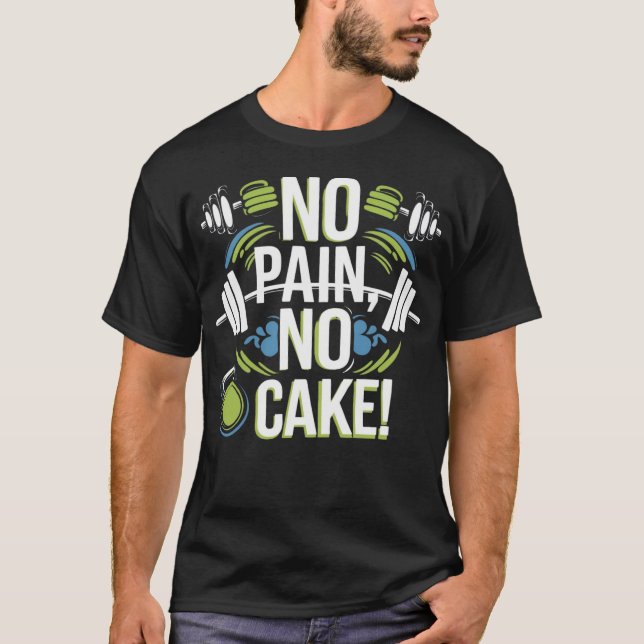 No Pain No Cake - Funny Gym T-Shirt (Front)