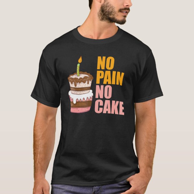 No Pain No Cake Snack Baking Cake T-Shirt (Front)