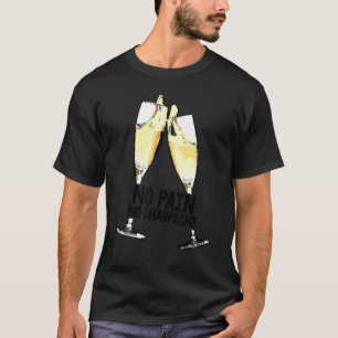 No Pain No Champagne  Drinking Party Buddy Tee Wom