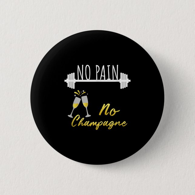 No Pain No Champagne Gym Motivation For Women  6 Cm Round Badge (Front)