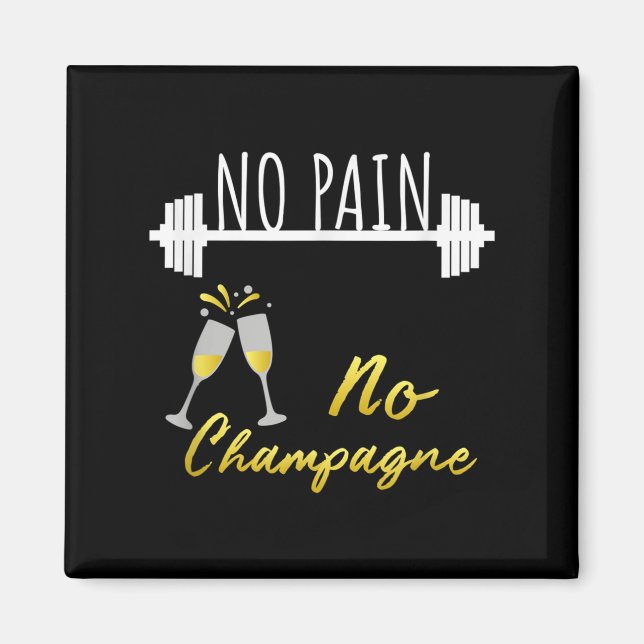 No Pain No Champagne Gym Motivation For Women  Magnet (Front)