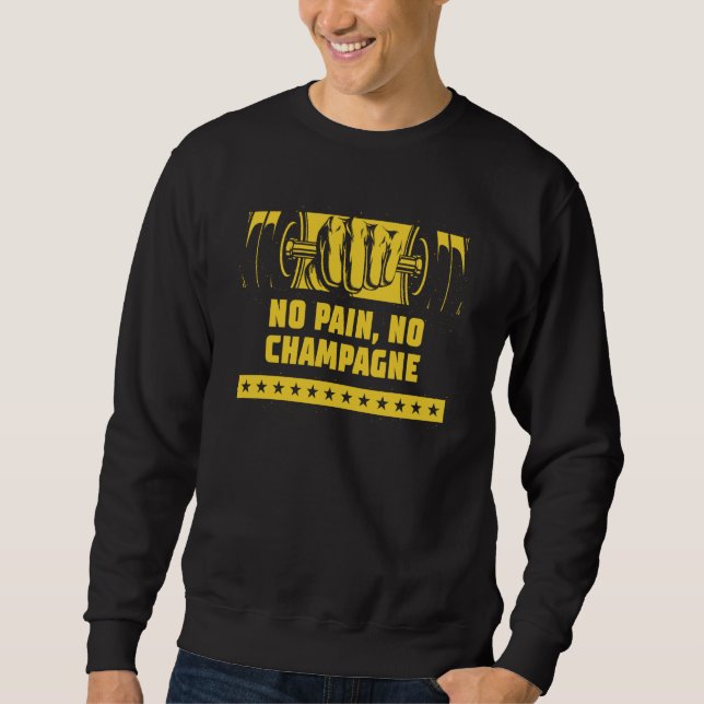 No Pain No Champagne Workout Humor Gym Drinking Sweatshirt (Front)