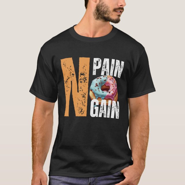 No Pain, No Doughnut, No Gain T-Shirt (Front)
