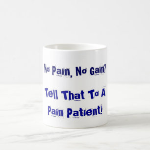 No Pain, No Gain? Coffee Mug