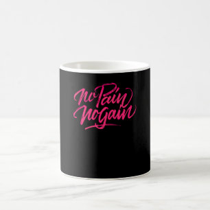no Pain no Gain Coffee Mug