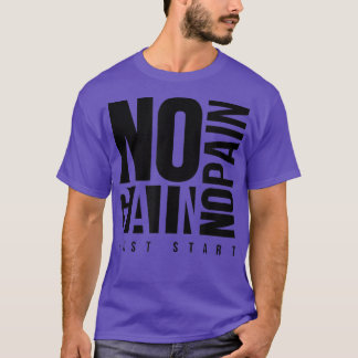 No Pain No Gain Fitness Gym Inspirational Motivati T-Shirt