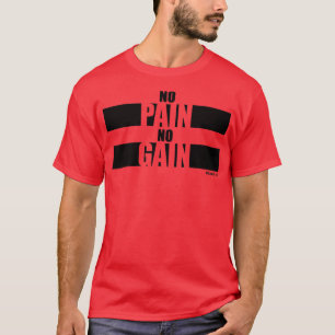 No Pain No Gain Fitness Sayings Gym Motivation Tra T-Shirt