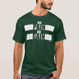 No Pain No Gain Fitness Sayings Gym Motivation Tra T-Shirt