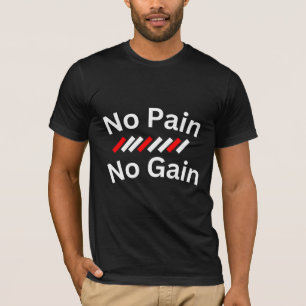 No Pain No Gain Gym & Fitness Motivation T-Shirt