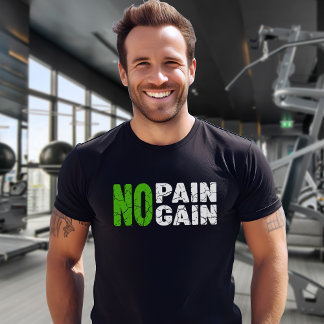 No Pain, No Gain, Gym, Fitness  T-Shirt