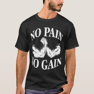 No pain no gain gym workout fitness T-Shirt