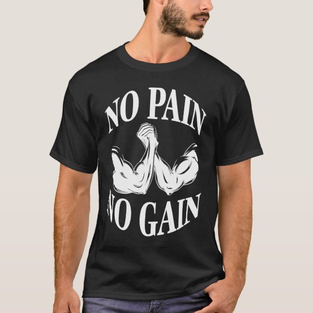 No pain no gain gym workout fitness T-Shirt (Front)