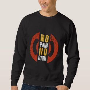 No Pain No Gain Men's Sweatshirt
