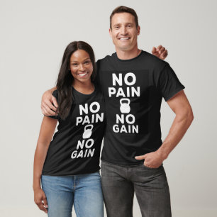 No Pain No Gain - Motivational Fitness T-Shirt