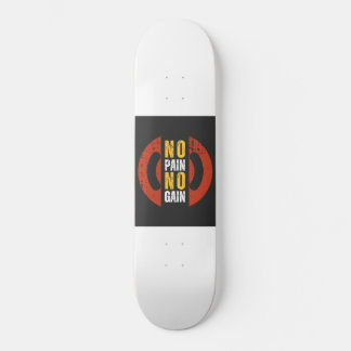 No Pain, No Gain Skateboard