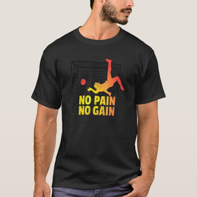 No Pain No Gain  Soccer Coach  Soccer Quote Inspir T-Shirt (Front)