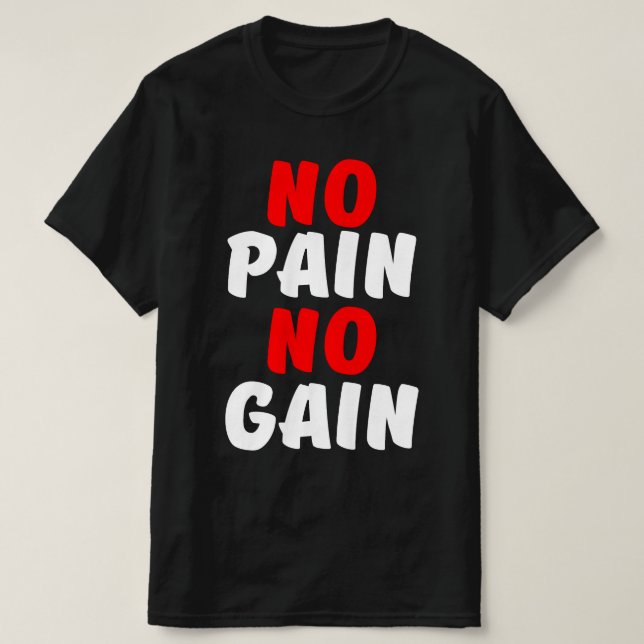 NO PAIN NO GAIN T-Shirt (Design Front)