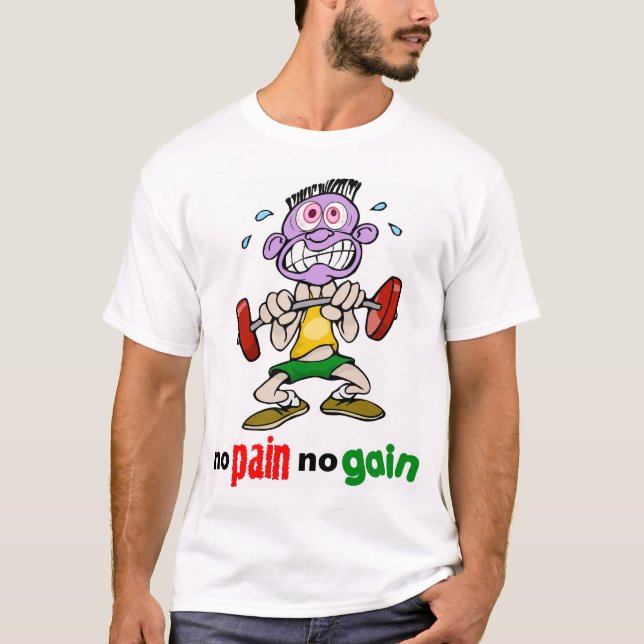 No Pain No Gain  T-Shirt (Front)