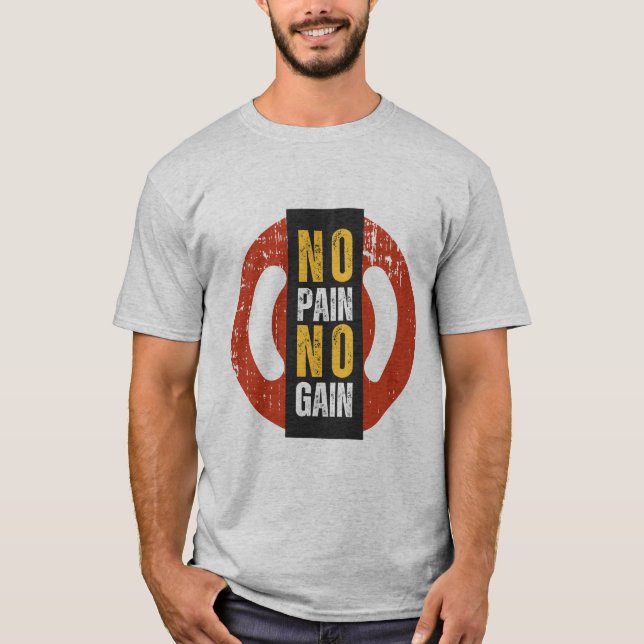 No Pain No Gain T-Shirt: Motivational Workout Wear T-Shirt (Front)