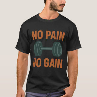 No Pain No Gain Tee – Fitness Motivation t-Shirt
