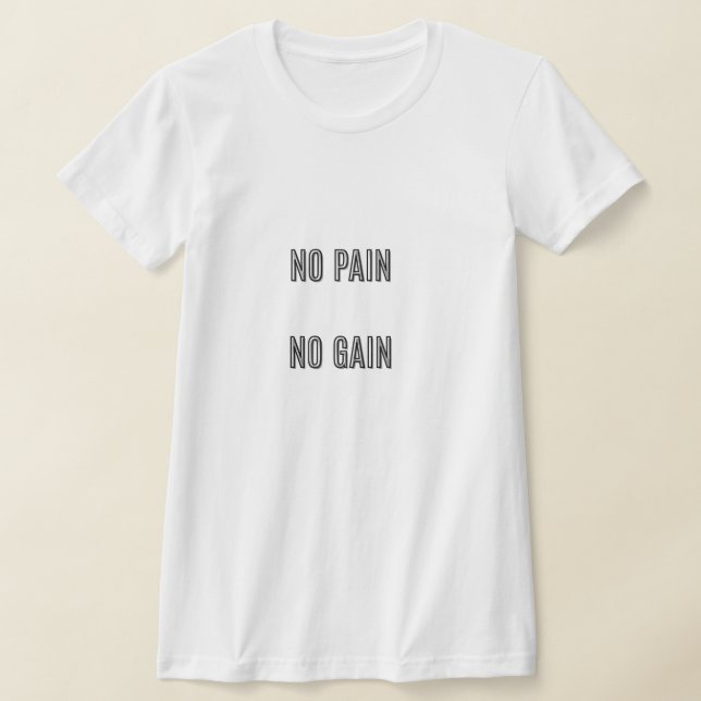 No Pain No Gain Typography Quote | Gym Motivation  T-Shirt (Laydown)
