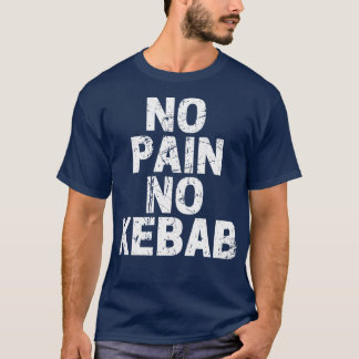 No Pain No Kebab T-Shirt