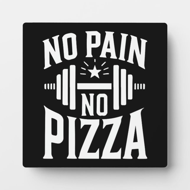 No Pain, No Pizza - Funny Gym Workout Plaque (Front)