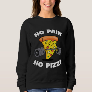 No Pain No Pizza - Gym Motivational Sweatshirt