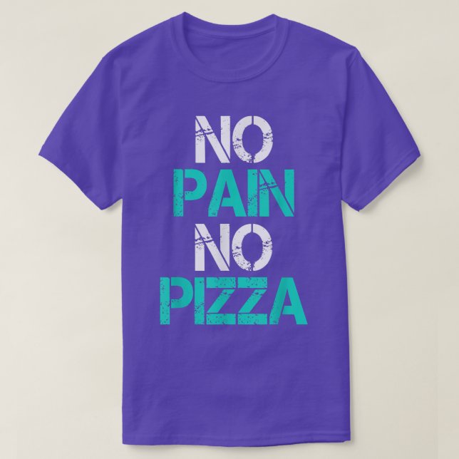 No Pain No Pizza Gym Workout Fitness Powerlifting  T-Shirt (Design Front)