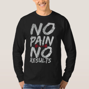 No Pain No Results Gym Workout Bodybuilding T-Shirt