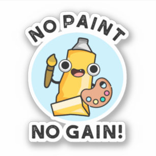 No Paint No Gain Funny Paint Pun 