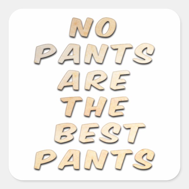 No Pants Are The Best Pants Square Sticker (Front)