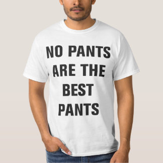 No pants are the best pants tees