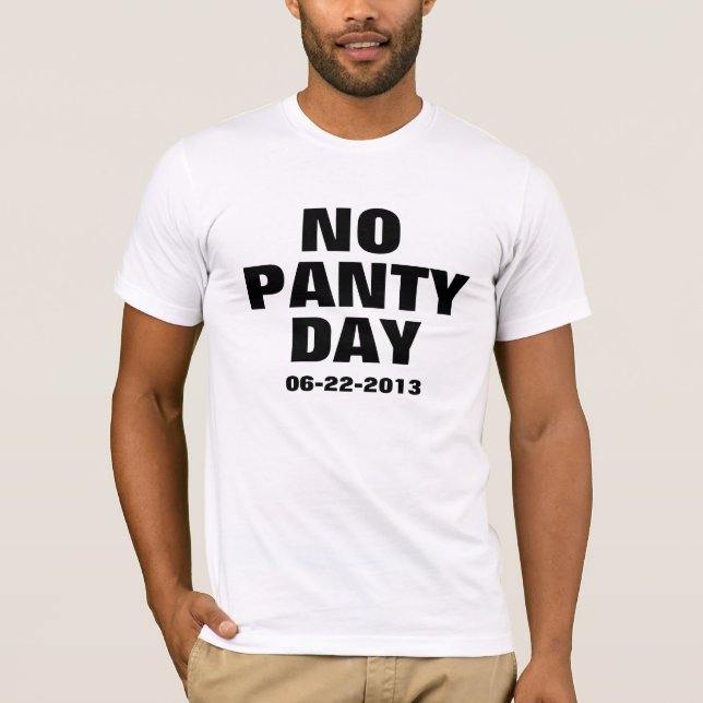 No Panty Day 6-22-2013 T-Shirt (Front)