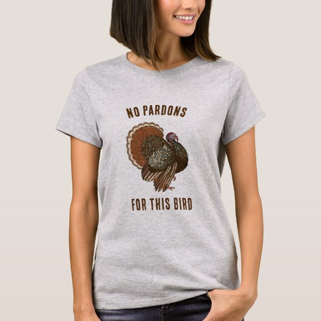 No Pardons for this Turkey funny Thanksgiving T-Shirt (Front)