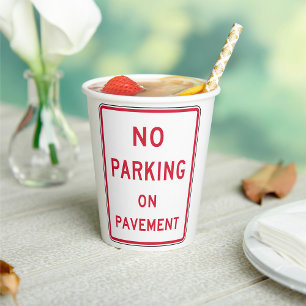 No Parking on Pavement Traffic Warning Sign  Paper Cups